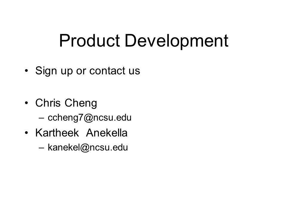 Product Development Sign up or contact us Chris Cheng Kartheek Anekella