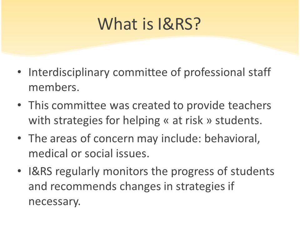 What is I&RS. Interdisciplinary committee of professional staff members.