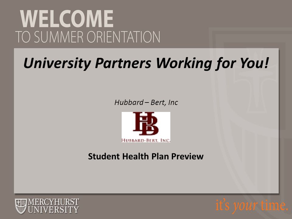 Student Health Plan Preview Hubbard – Bert, Inc University Partners Working for You!