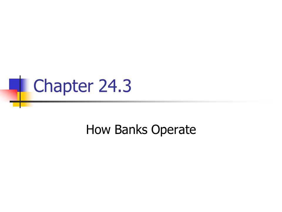 Chapter 24.3 How Banks Operate
