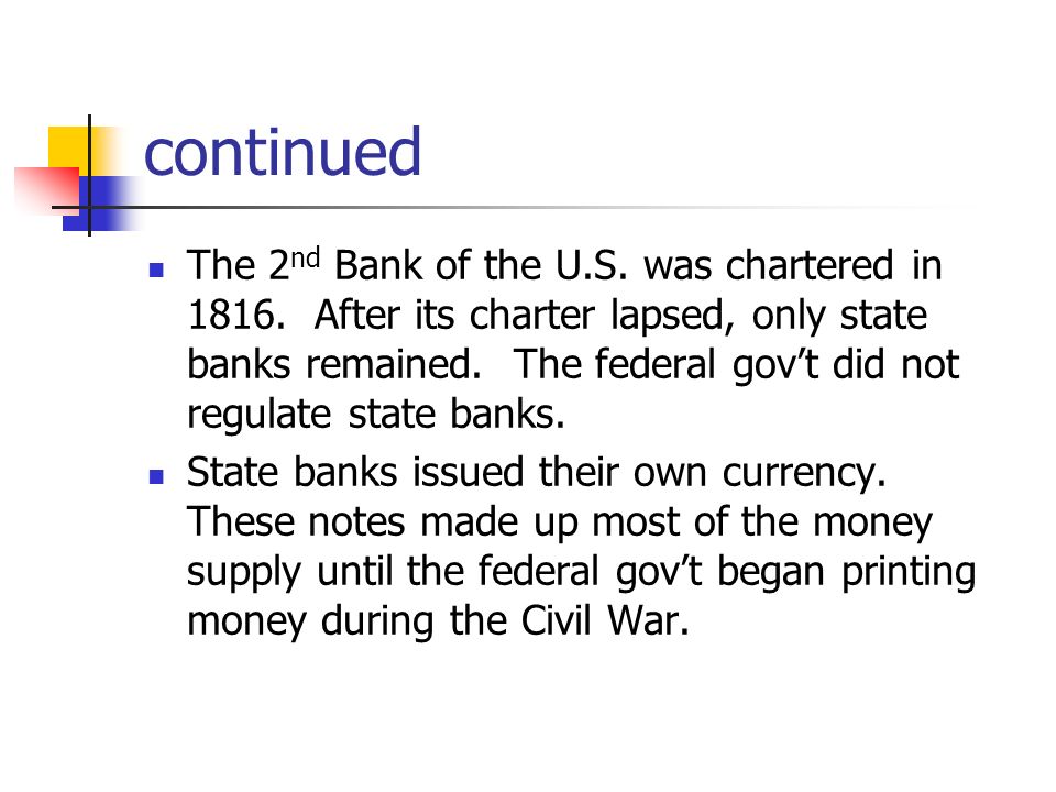 continued The 2 nd Bank of the U.S. was chartered in