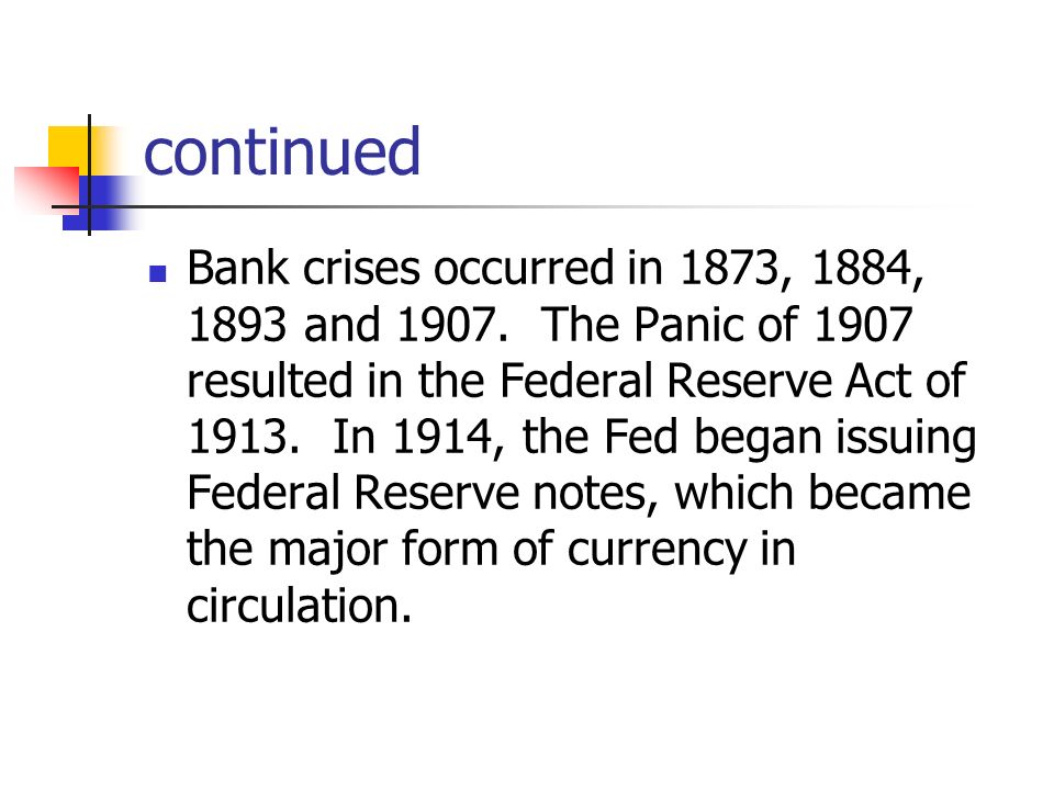 continued Bank crises occurred in 1873, 1884, 1893 and 1907.