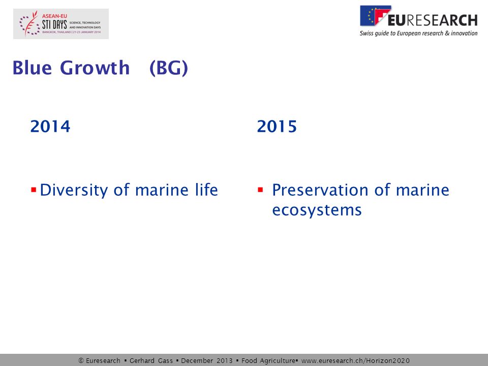 © Euresearch  Gerhard Gass  December 2013  Food Agriculture    Blue Growth (BG)  Diversity of marine life  Preservation of marine ecosystems