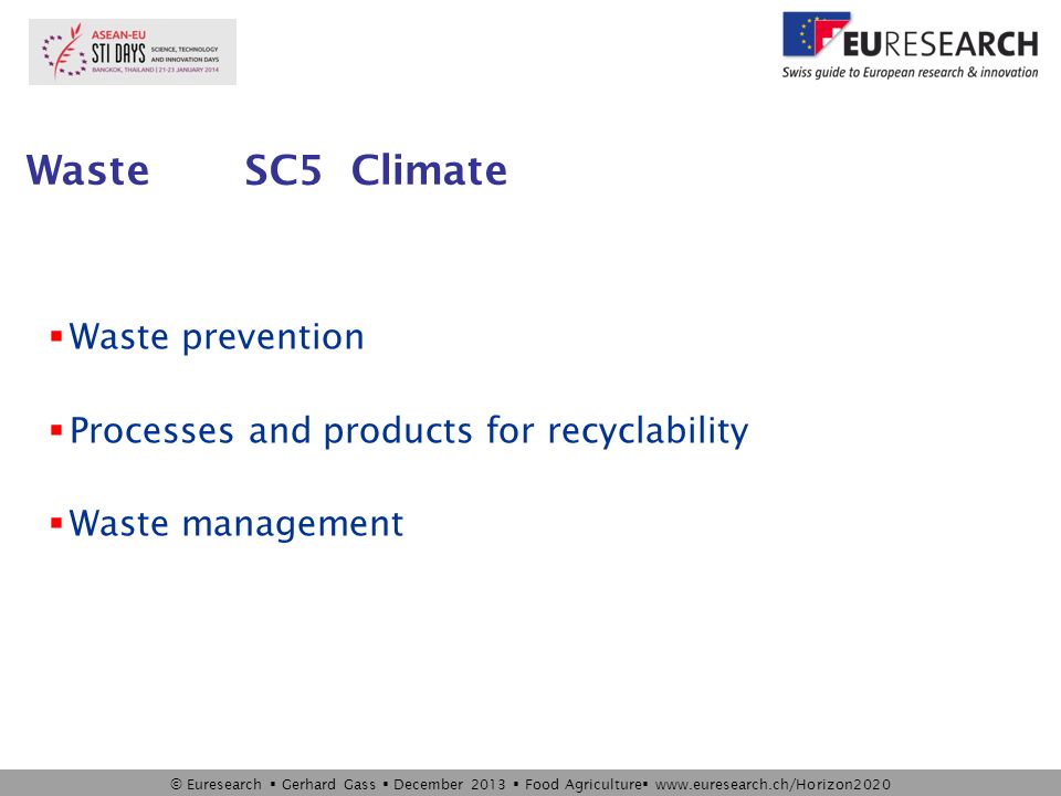 © Euresearch  Gerhard Gass  December 2013  Food Agriculture    Waste SC5 Climate  Waste prevention  Processes and products for recyclability  Waste management