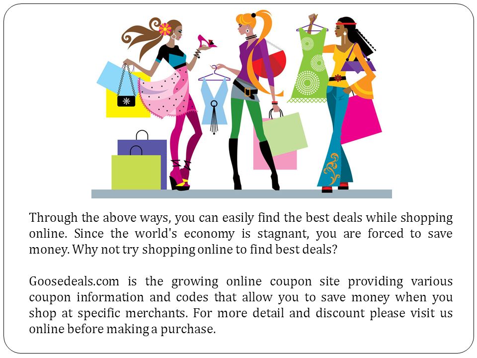 Through the above ways, you can easily find the best deals while shopping online.