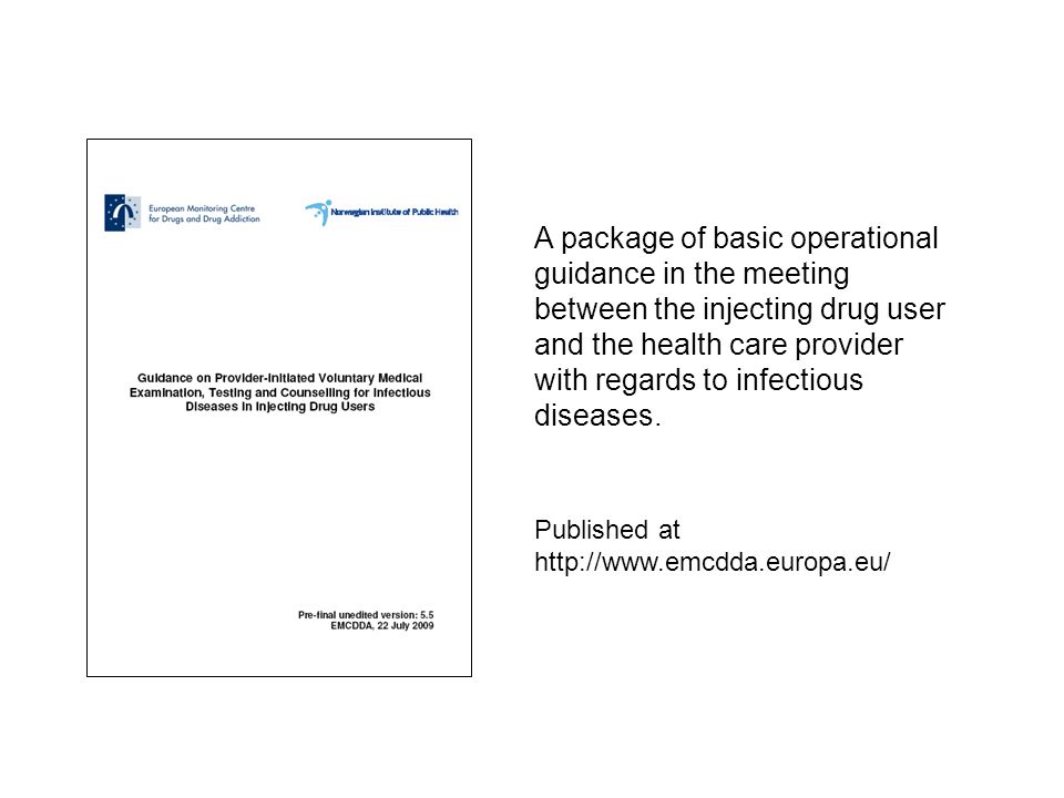 A package of basic operational guidance in the meeting between the injecting drug user and the health care provider with regards to infectious diseases.
