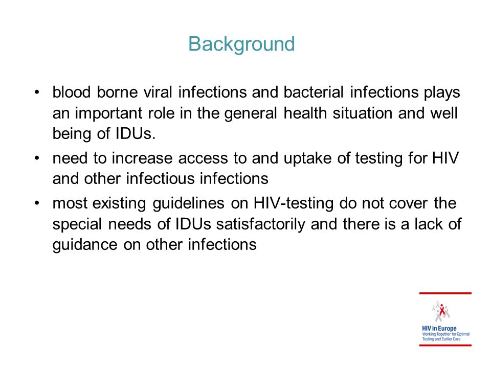 Background blood borne viral infections and bacterial infections plays an important role in the general health situation and well being of IDUs.
