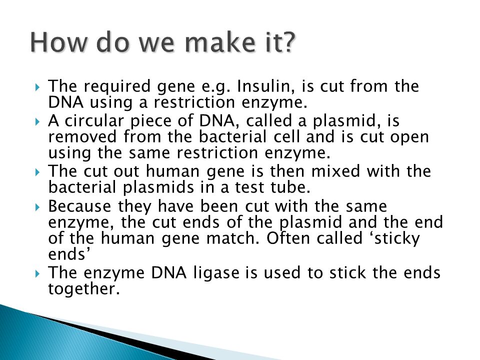  The required gene e.g. Insulin, is cut from the DNA using a restriction enzyme.