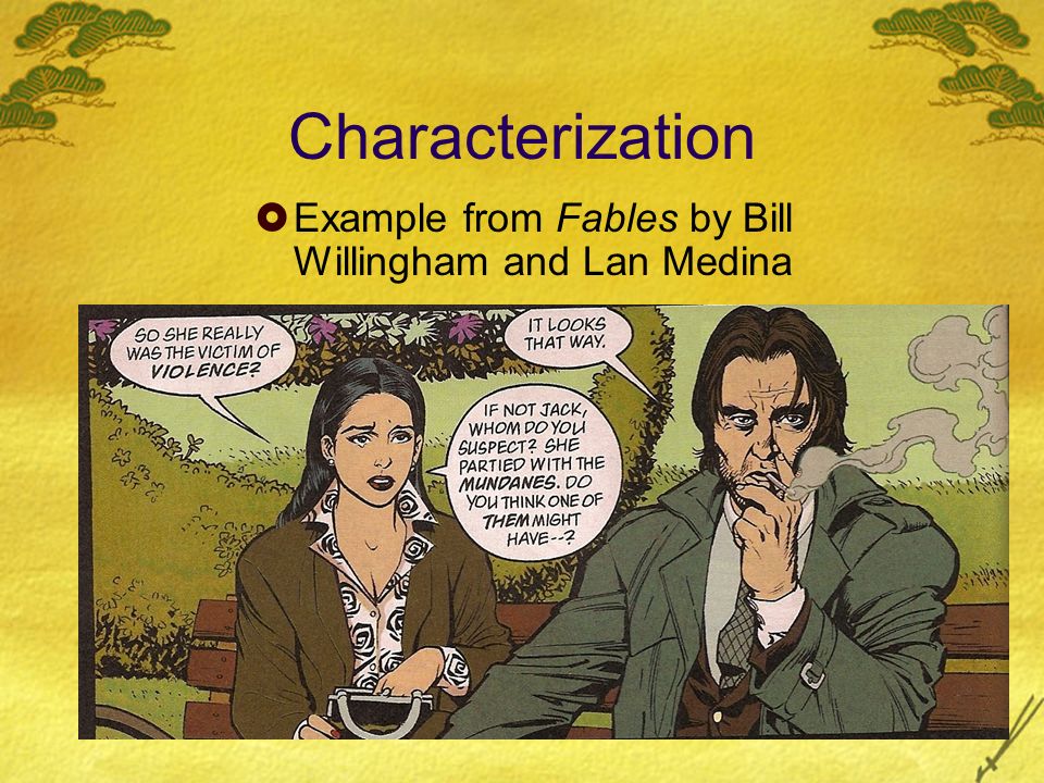 Characterization  Example from Fables by Bill Willingham and Lan Medina