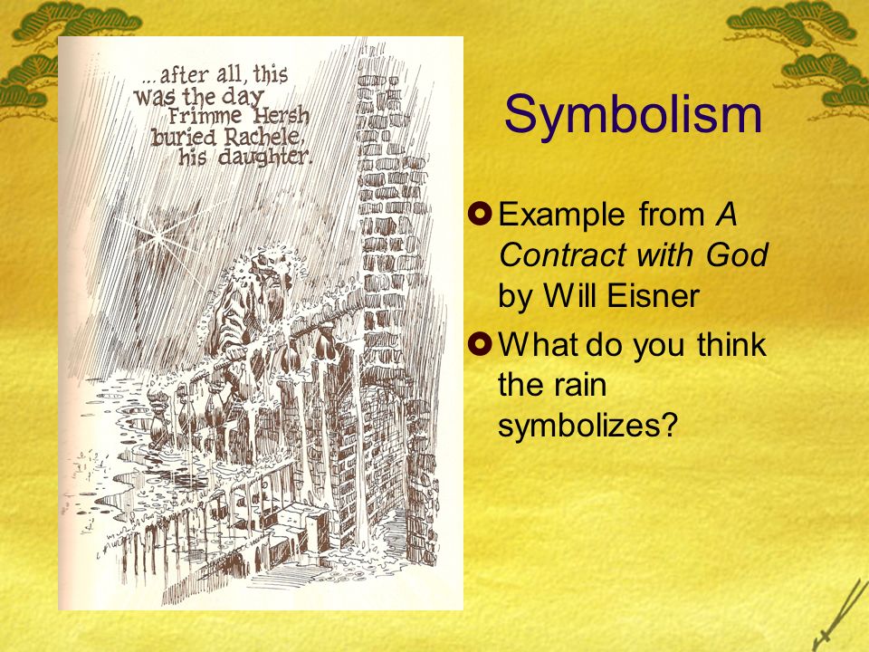 Symbolism  Example from A Contract with God by Will Eisner  What do you think the rain symbolizes