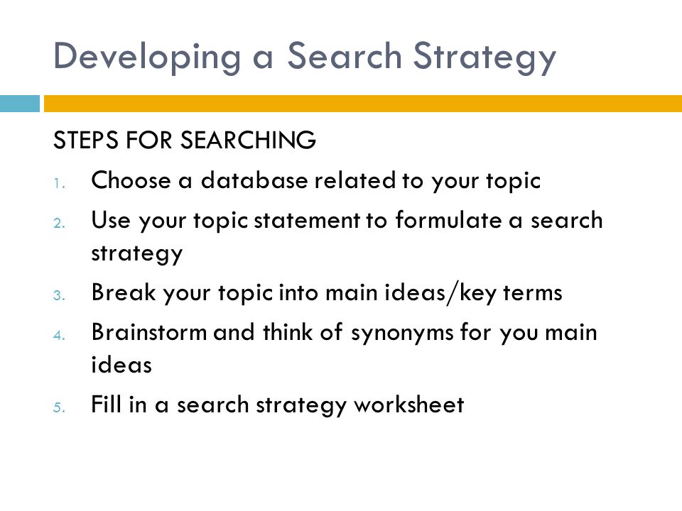 Developing a Search Strategy STEPS FOR SEARCHING 1.