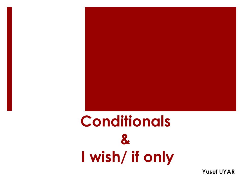 Conditionals & I wish/ if only Yusuf UYAR