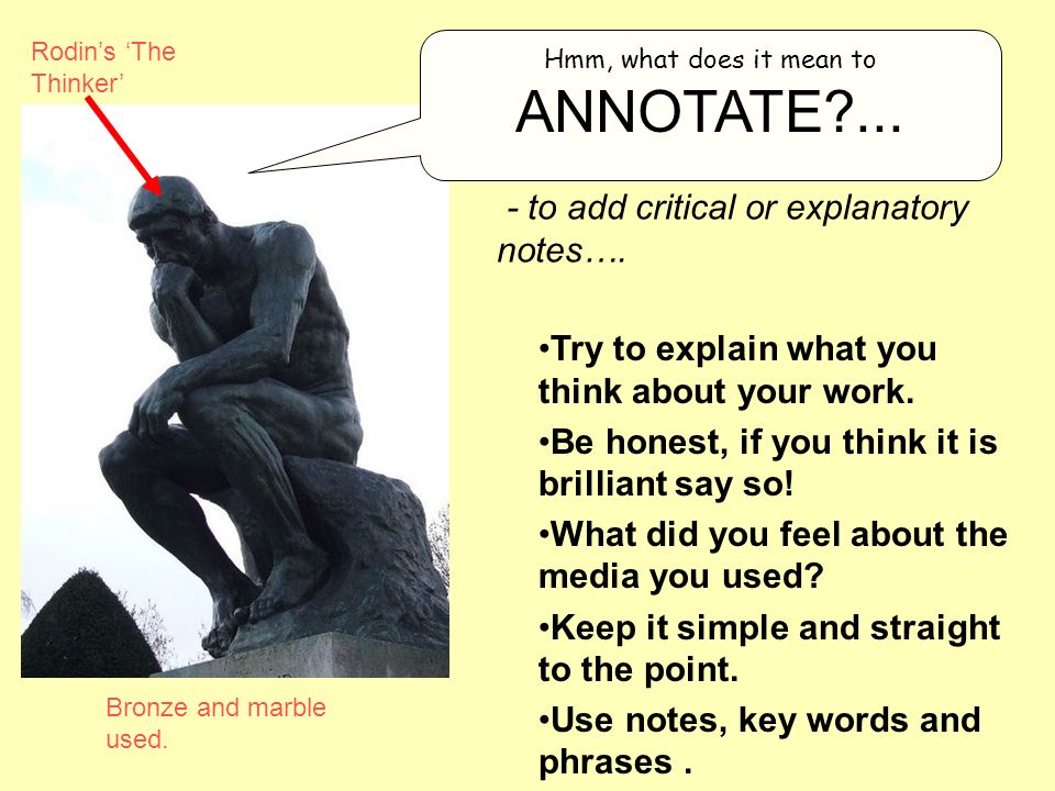 Hmm, what does it mean to ANNOTATE ... Try to explain what you think about your work.