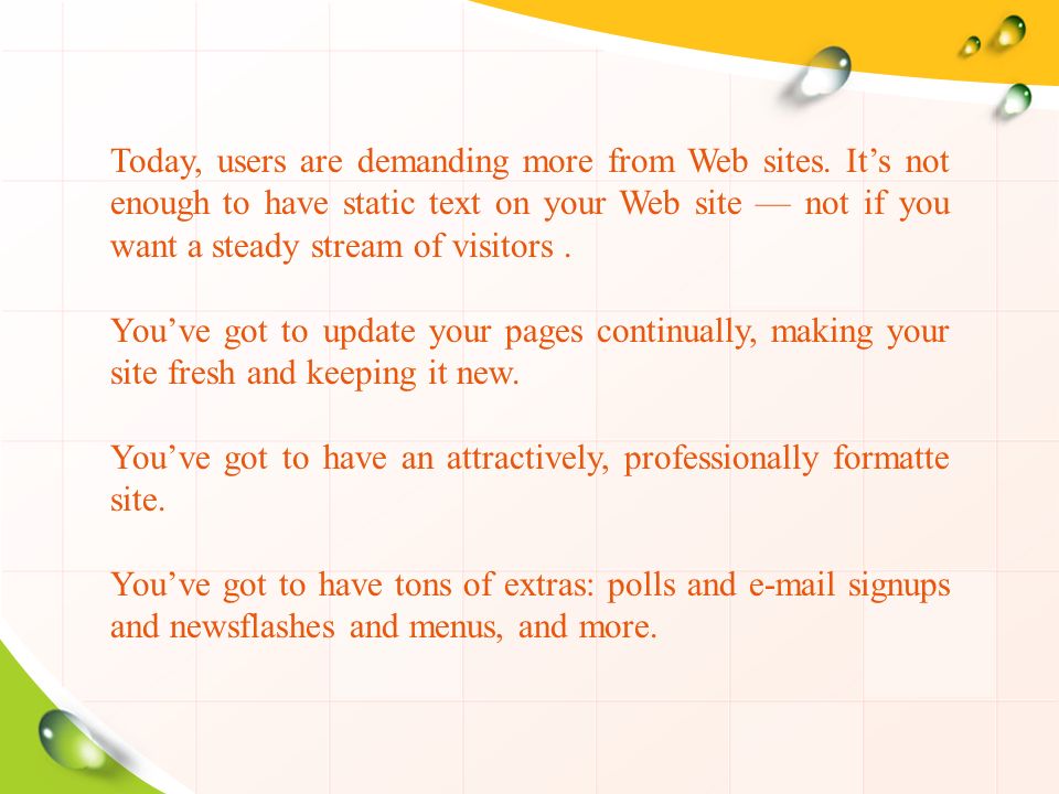 Today, users are demanding more from Web sites.
