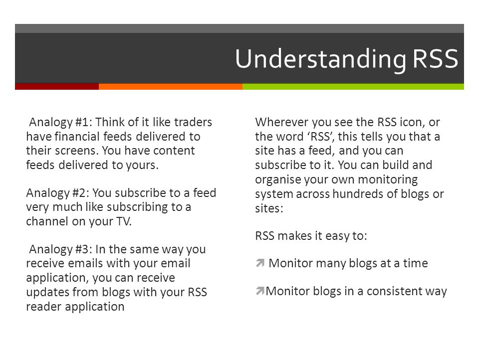 Understanding RSS Analogy #1: Think of it like traders have financial feeds delivered to their screens.