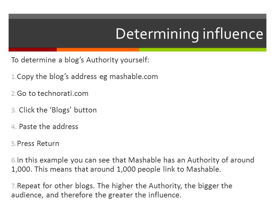 Determining influence To determine a blog’s Authority yourself: 1.