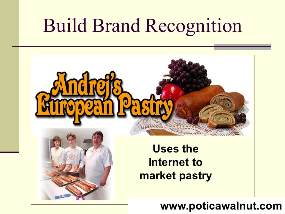 Build Brand Recognition Uses the Internet to market pastry