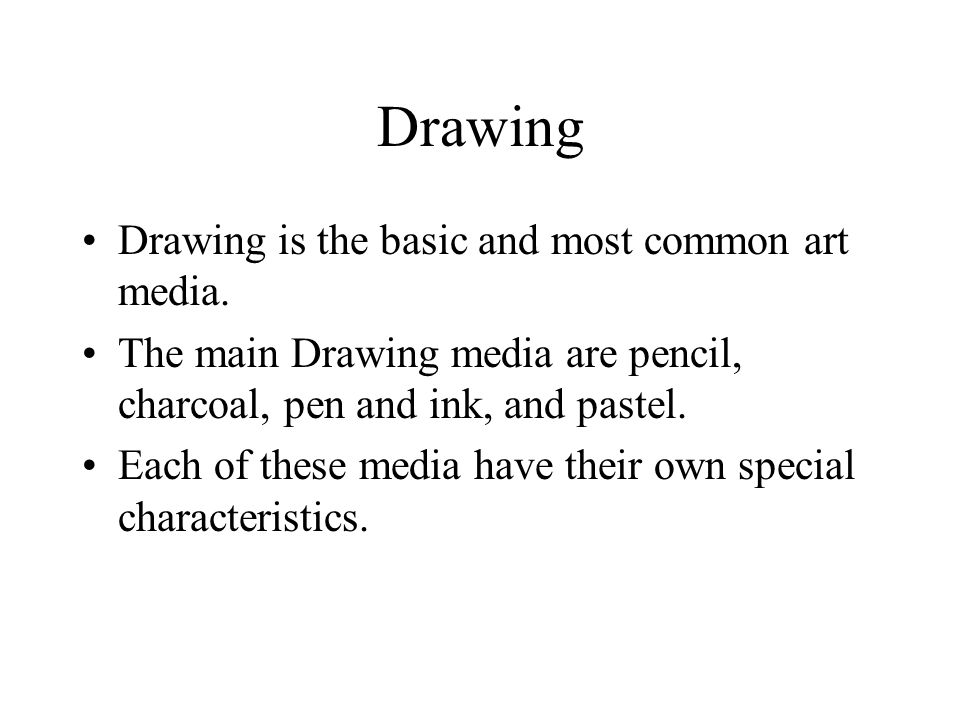 Drawing Drawing is the basic and most common art media.