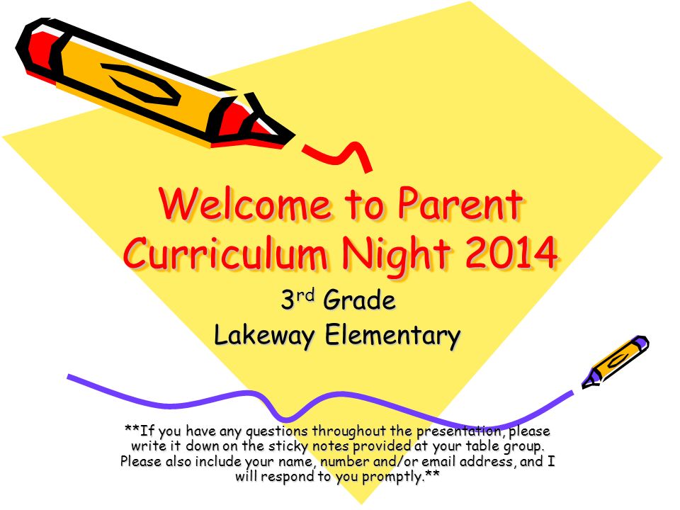 Welcome to Parent Curriculum Night rd Grade Lakeway Elementary **If you have any questions throughout the presentation, please write it down on the sticky notes provided at your table group.