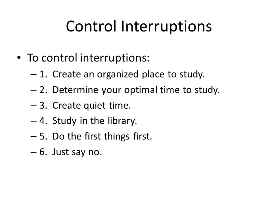 Control Interruptions To control interruptions: – 1.