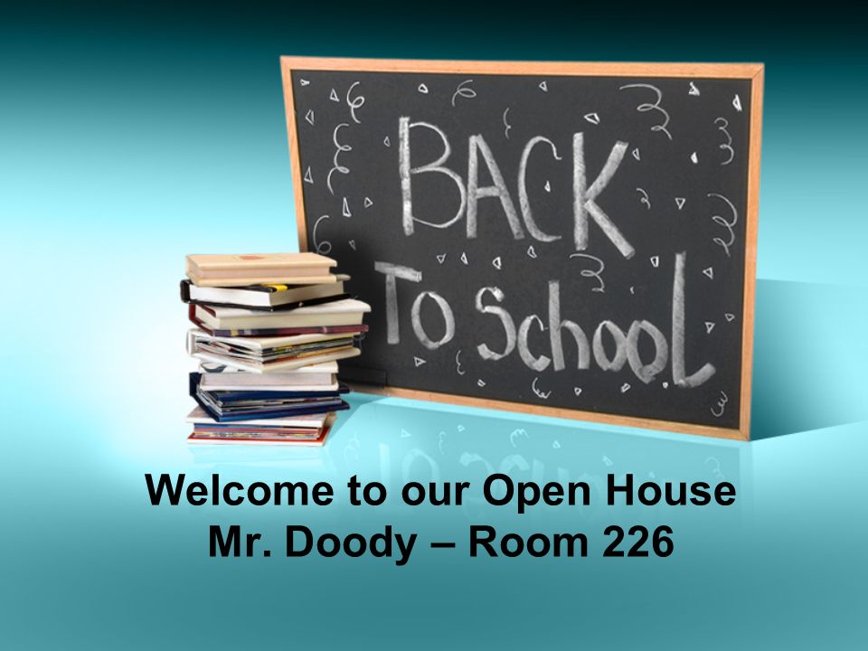 Welcome to our Open House Mr. Doody – Room 226