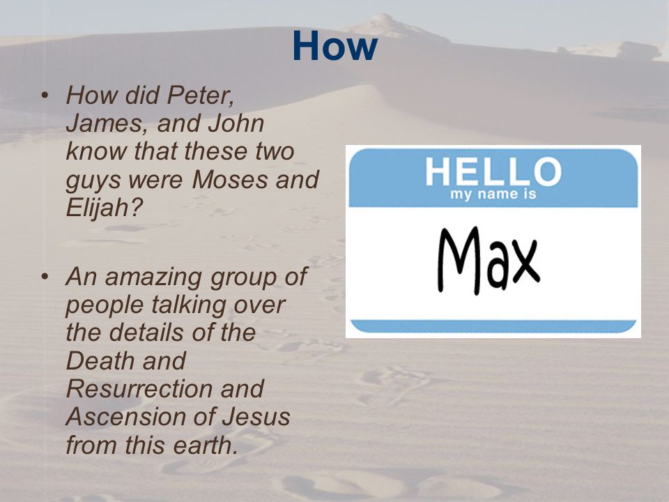 How How did Peter, James, and John know that these two guys were Moses and Elijah.