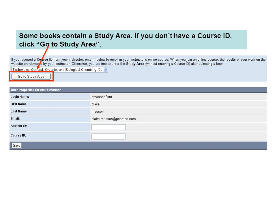 Some books contain a Study Area. If you don’t have a Course ID, click Go to Study Area .