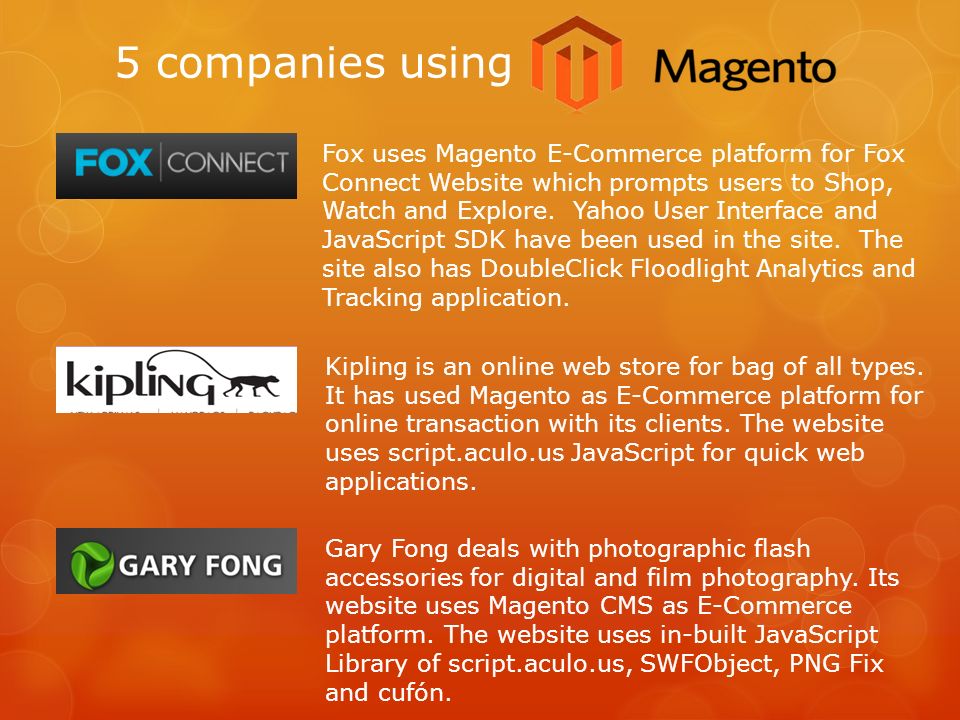 5 companies using Fox uses Magento E-Commerce platform for Fox Connect Website which prompts users to Shop, Watch and Explore.