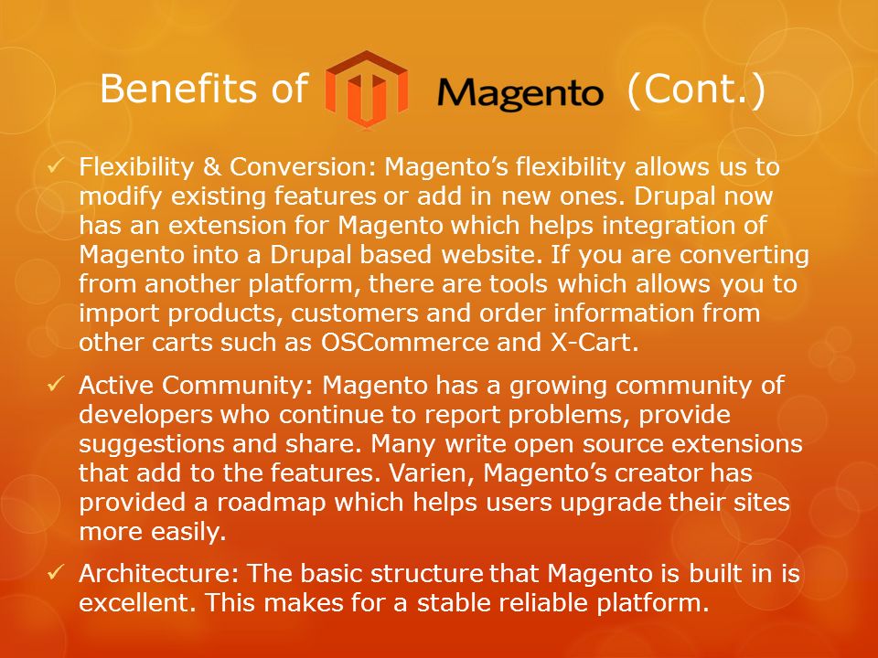 Flexibility & Conversion: Magento’s flexibility allows us to modify existing features or add in new ones.