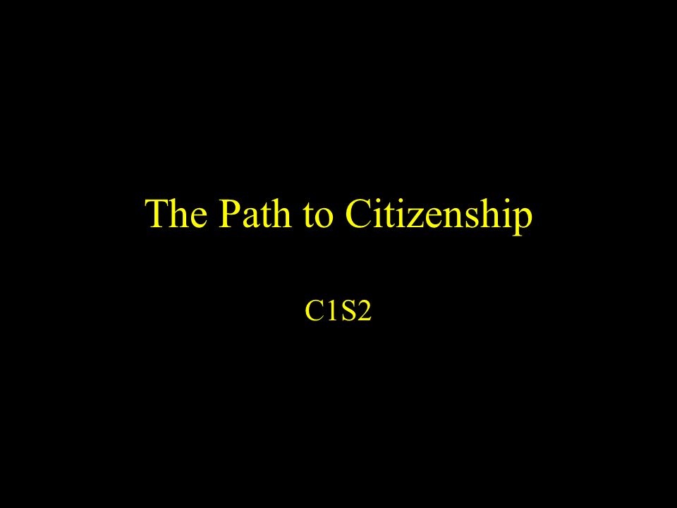 The Path to Citizenship C1S2