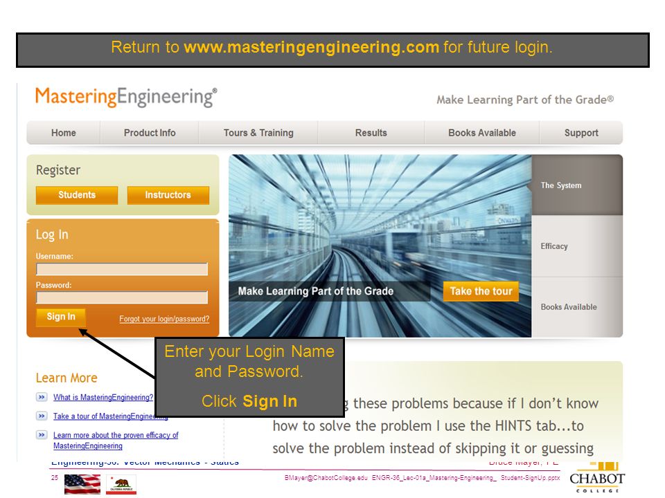 ENGR-36_Lec-01a_Mastering-Engineering_ Student-SignUp.pptx 25 Bruce Mayer, PE Engineering-36: Vector Mechanics - Statics Return to   for future login.