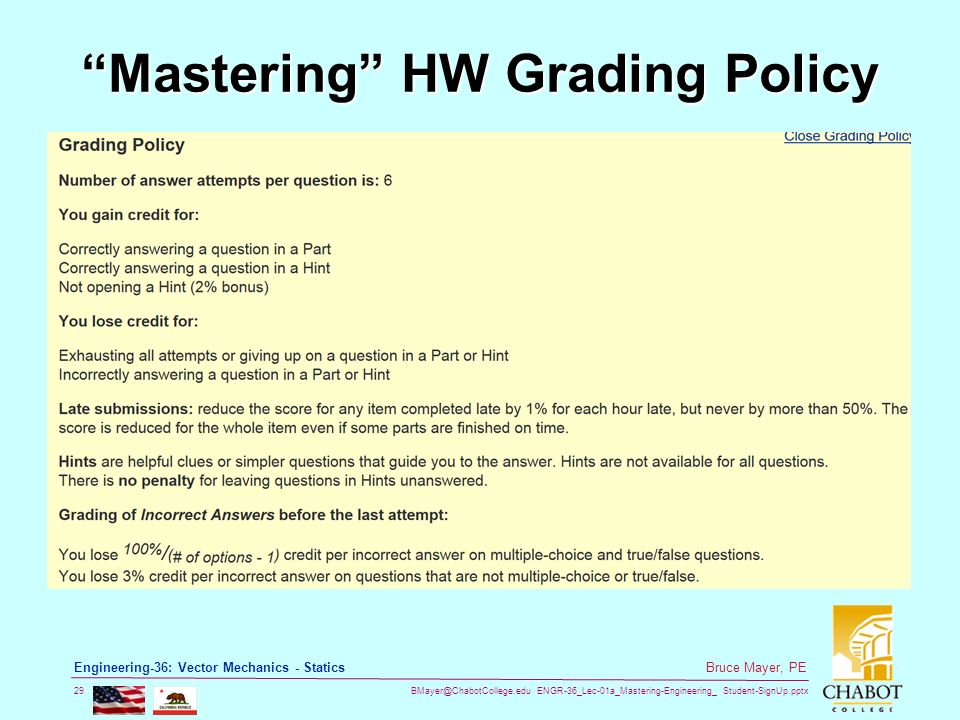 ENGR-36_Lec-01a_Mastering-Engineering_ Student-SignUp.pptx 29 Bruce Mayer, PE Engineering-36: Vector Mechanics - Statics Mastering HW Grading Policy
