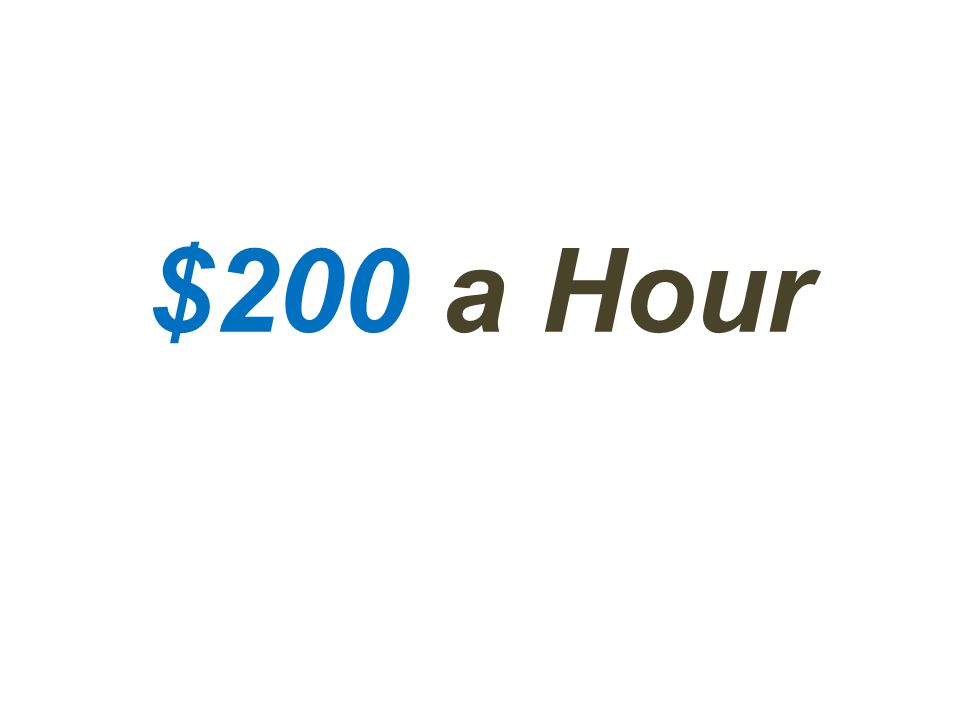 $200 a Hour