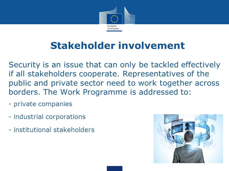 Stakeholder involvement Security is an issue that can only be tackled effectively if all stakeholders cooperate.