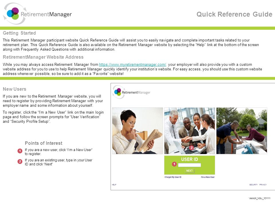 Quick Reference Guide New Users If you are new to the Retirement Manager website, you will need to register by providing Retirement Manager with your employer name and some information about yourself.