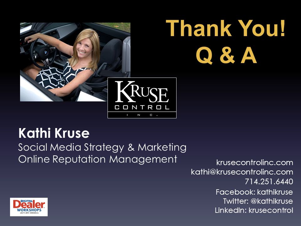 Kathi Kruse Social Media Strategy & Marketing Online Reputation Management krusecontrolinc.com Facebook: kathikruse LinkedIn: krusecontrol Thank You.