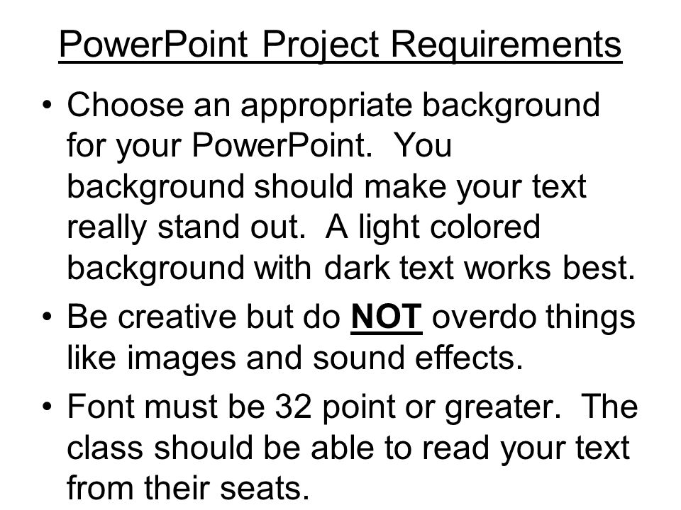 PowerPoint Project Requirements Choose an appropriate background for your PowerPoint.