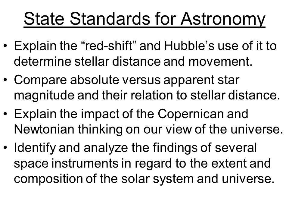 State Standards for Astronomy Explain the red-shift and Hubble’s use of it to determine stellar distance and movement.
