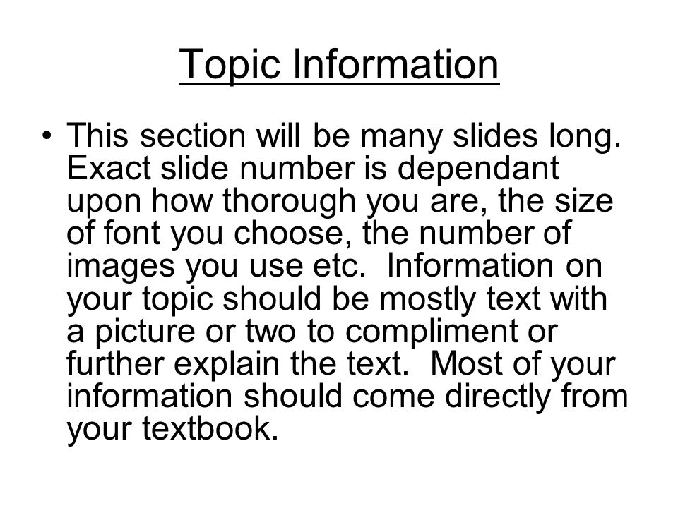 Topic Information This section will be many slides long.