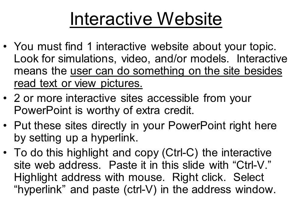 Interactive Website You must find 1 interactive website about your topic.