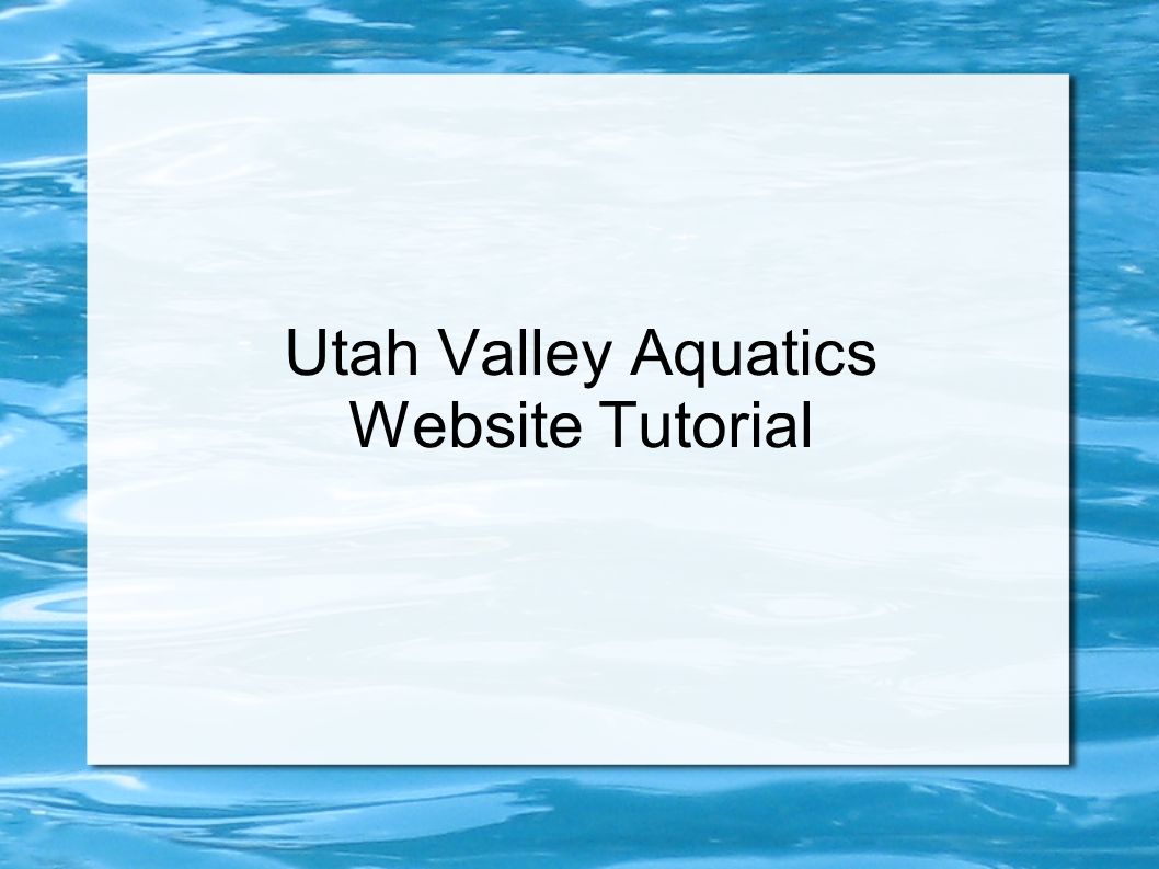 Utah Valley Aquatics Website Tutorial