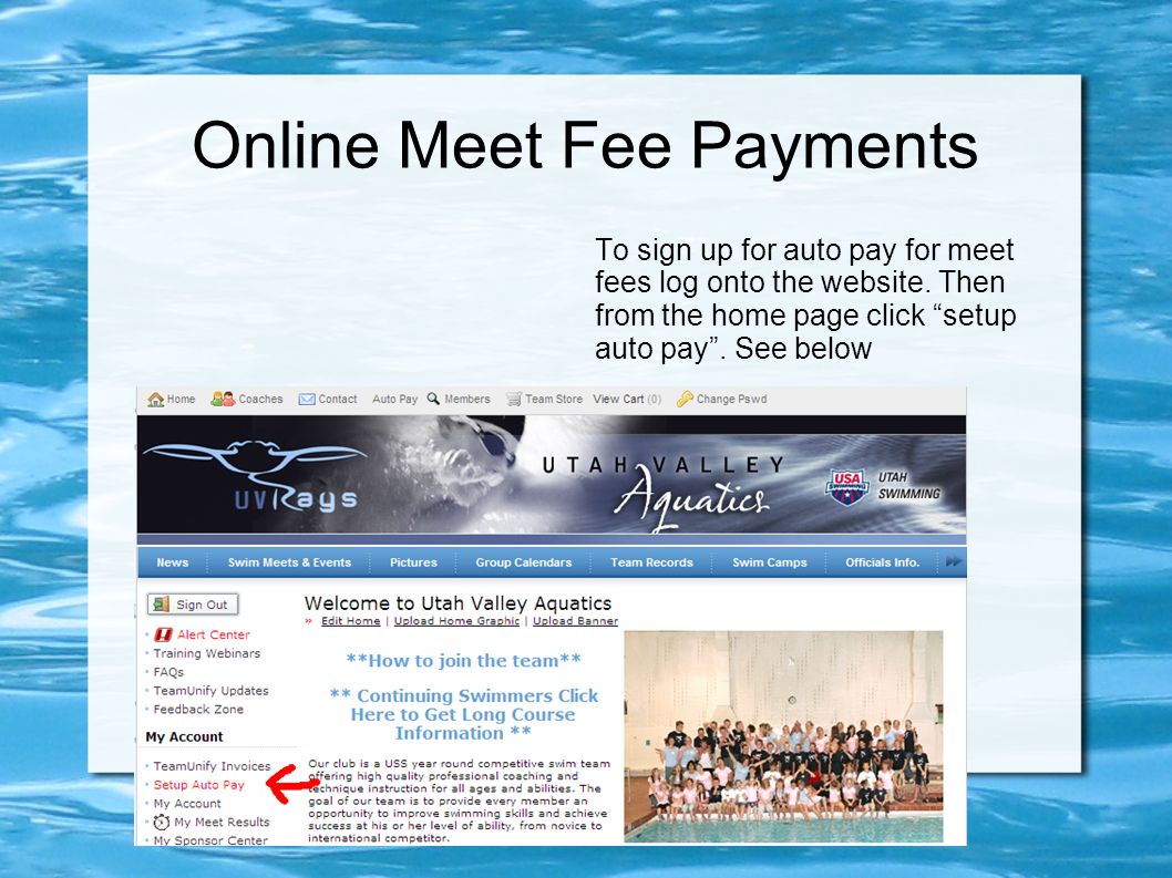 Online Meet Fee Payments To sign up for auto pay for meet fees log onto the website.