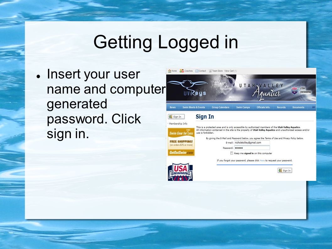 Getting Logged in Insert your user name and computer generated password. Click sign in.