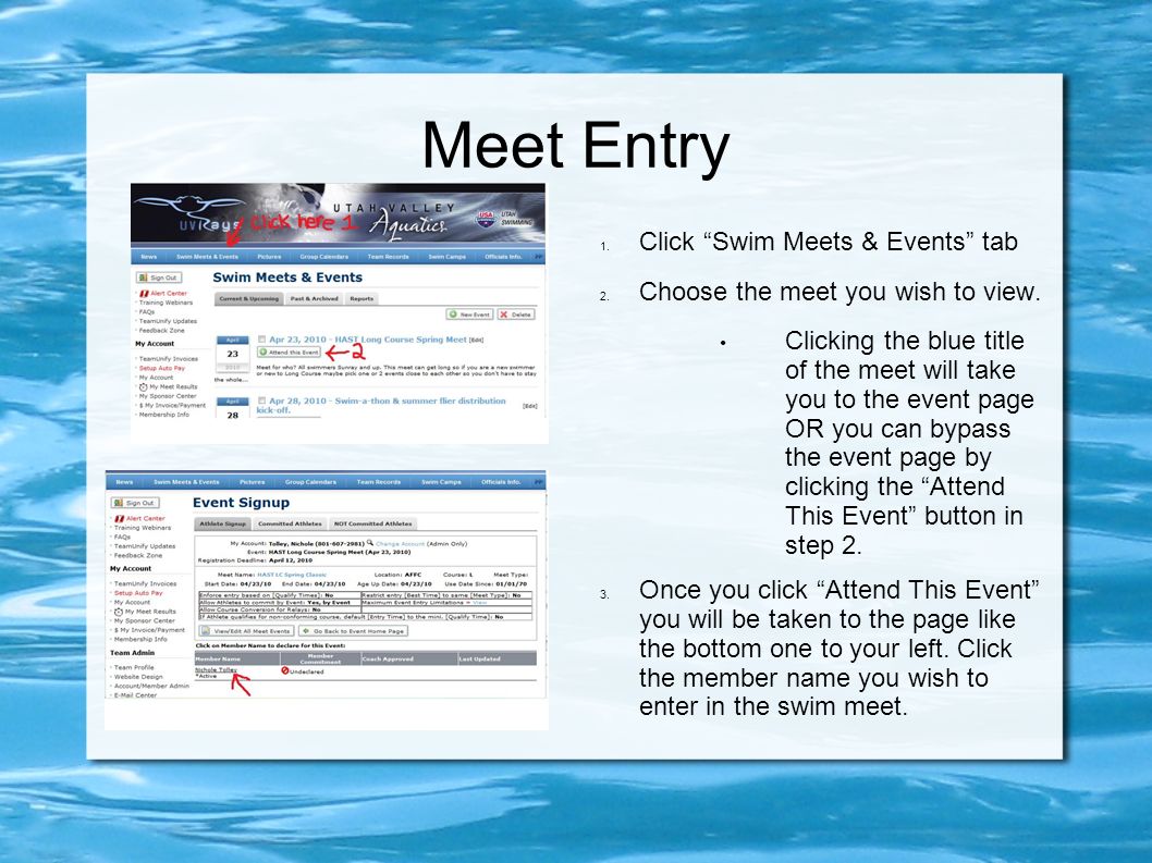 Meet Entry 1. Click Swim Meets & Events tab 2. Choose the meet you wish to view.