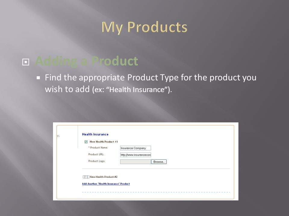  Adding a Product  Find the appropriate Product Type for the product you wish to add (ex: Health Insurance ).