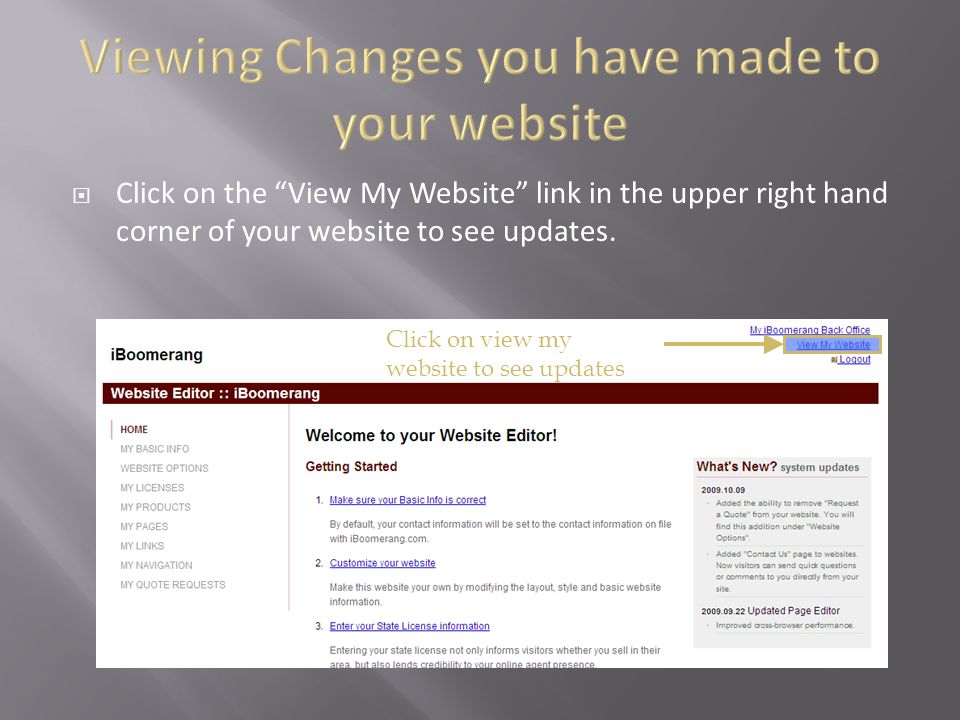  Click on the View My Website link in the upper right hand corner of your website to see updates.