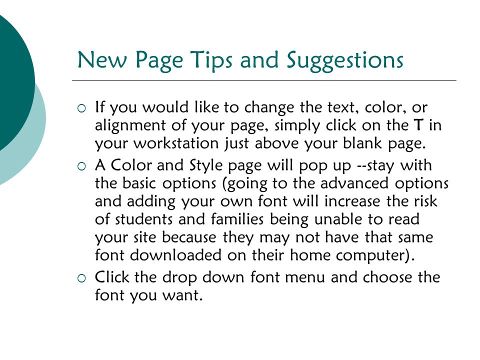 New Page Tips and Suggestions  If you would like to change the text, color, or alignment of your page, simply click on the T in your workstation just above your blank page.