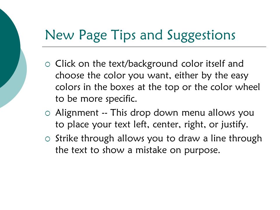 New Page Tips and Suggestions  Click on the text/background color itself and choose the color you want, either by the easy colors in the boxes at the top or the color wheel to be more specific.