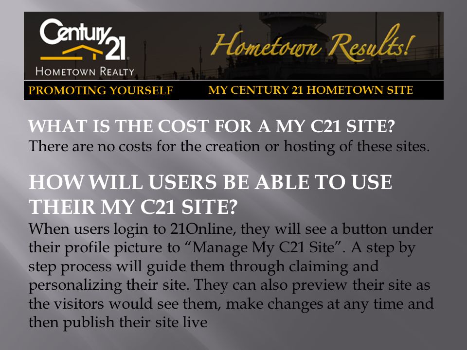 PROMOTING YOURSELF MY CENTURY 21 HOMETOWN SITE WHAT IS THE COST FOR A MY C21 SITE.