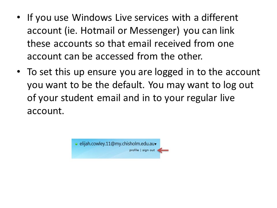 If you use Windows Live services with a different account (ie.